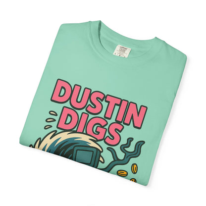 Dustin Digs Unisex Garment-Dyed T-Shirt - Quirky Graphic Tee for Adventure Lovers